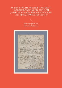 Cover Agnes Stache-Weiske (1962-2021) - Korrespondenzen aus den Jahren 2016-2021 zur Geschichte der Sprachwissenschaft