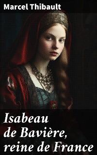 Cover Isabeau de Bavière, reine de France