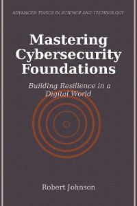 Cover Mastering Cybersecurity Foundations