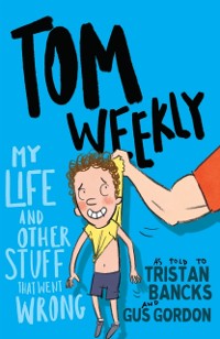 Cover Tom Weekly 2: My Life and Other Stuff That Went Wrong