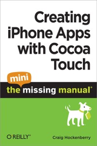 Cover Creating iPhone Apps with Cocoa Touch: The Mini Missing Manual