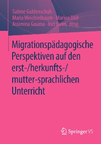 Cover Migrationspädagogische Perspektiven auf den erst-/herkunfts-/mutter-sprachlichen Unterricht