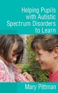 Cover Helping Pupils with Autistic Spectrum Disorders to Learn