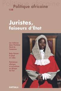 Cover Politique africaine N°138 : Juristes, faiseurs d''Etat