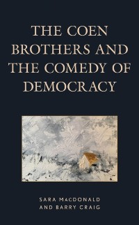 Cover Coen Brothers and the Comedy of Democracy