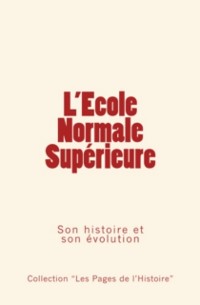 Cover L''école normale supérieure - son histoire et son évolution