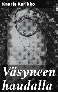 Cover Väsyneen haudalla