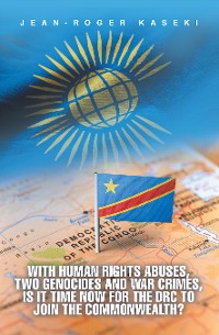 Cover With human rights abuses, two genocides and war crimes, is it time now for the DRC to join the Commonwealth?