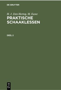 Cover H. J. den Hertog; M. Euwe: Praktische Schaaklessen. Deel 2