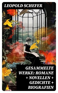 Cover Gesammelte Werke: Romane + Novellen + Gedichte + Biografien