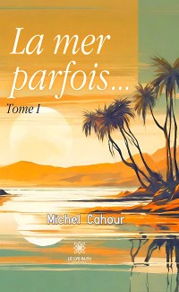 Cover La mer parfois… – Tome 1