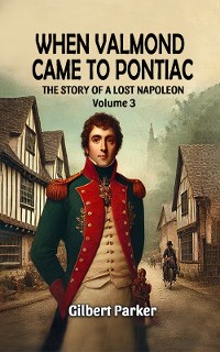 Cover When Valmond Came to Pontiac The Story of a Lost Napoleon Volume 3