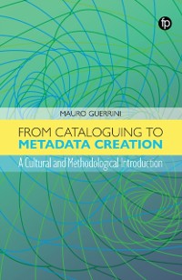 Cover From Cataloguing to Metadata Creation
