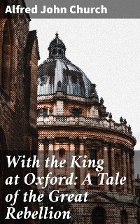 Cover With the King at Oxford: A Tale of the Great Rebellion