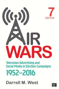 Cover Air Wars : Television Advertising and Social Media in Election Campaigns, 1952-2016