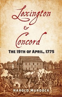 Cover Lexington and Concord: The 19th of April, 1775