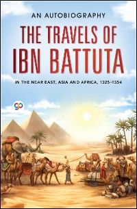 Cover The Travels of Ibn Battuta: in the Near East, Asia and Africa, 1325-1354