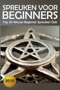 Cover Spreuken voor beginners: Top 30 Wiccan Beginner spreuken gids