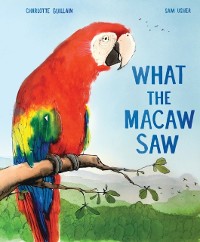 Cover What the Macaw Saw