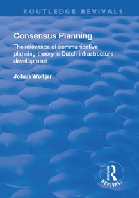 Cover Consensus Planning: The Relevance of Communicative Planning Theory in Duth Infrastructure Development