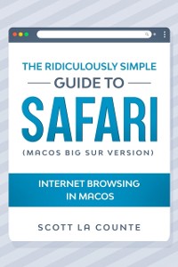 Cover The Ridiculously Simple Guide To Safari : Internet Browsing In MacOS (MacOS Big Sur Version)