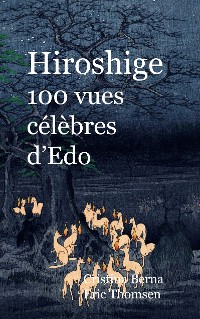 Cover Hiroshige 100 vues célèbres d'Edo