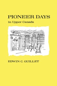 Cover Pioneer Days in Upper Canada