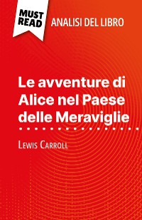 Cover Le avventure di Alice nel Paese delle Meraviglie di Lewis Carroll (Analisi del libro)