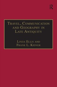 Cover Travel, Communication and Geography in Late Antiquity