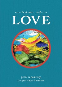 Cover Now Is Love, poem & paintings