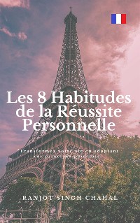 Cover Les 8 Habitudes de la Réussite Personnelle: Transformez votre vie en adoptant ces principes puissants