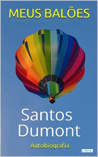 Cover SANTOS DUMONT: Meus Balões - Autobiografia