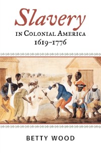 Cover Slavery in Colonial America, 1619-1776
