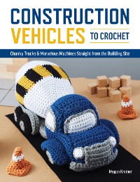 Cover Construction Vehicles to Crochet