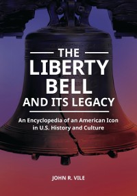 Cover Liberty Bell and Its Legacy