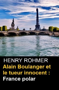 Cover Alain Boulanger et le tueur innocent : France polar