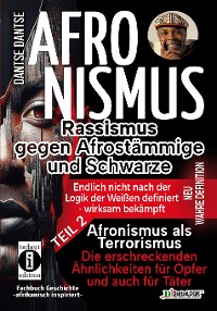 Cover Afronismus als Terrorismus: Die erschreckenden Ähnlichkeiten für Opfer und auch für Täter – Band 2