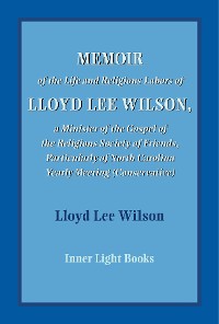 Cover Memoir of the Life and Religious Labors of Lloyd Lee Wilson