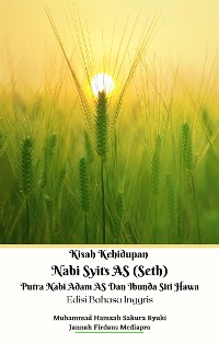 Cover Kisah Kehidupan Nabi Syits AS (Seth) Putra Nabi Adam AS Dan Ibunda Siti Hawa Edisi Bahasa Inggris