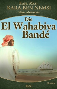 Cover Kara Ben Nemsi - Neue Abenteuer 16: Die El Wahabiya Bande