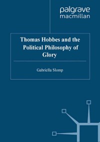Cover Thomas Hobbes and the Political Philosophy of Glory