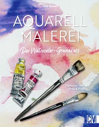 Cover Aquarellmalerei. Der Watercolor-Grundkurs