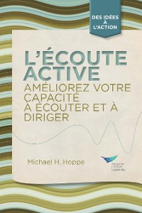 Cover Active Listening: Improve Your Ability to Listen and Lead, First Edition (French)