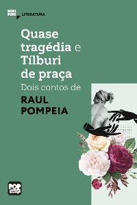 Cover Quase tragédia e Tílburi de praça - dois contos de Raul Pompeia