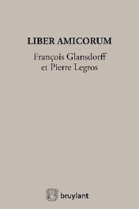 Cover Liber Amicorum François Glansdorff et Pierre Legros