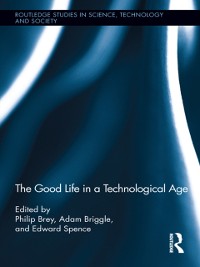 Cover The Good Life in a Technological Age