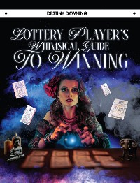 Cover Lottery Player's Whimsical Guide To Winning