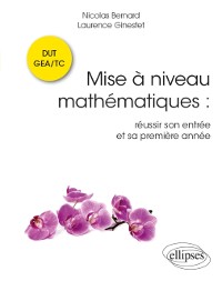 Cover Mise à niveau Mathématiques : réussir son entrée et sa première année en DUT GEA/TC