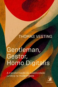 Cover Gentleman, gestor, homo digitalis: a transformação da subjetividade jurídica na modernidade