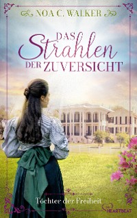 Cover Das Strahlen der Zuversicht - Töchter der Freiheit